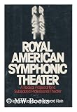 Royal American Symphonic Theater: A Radical Proposal for a Subsidized Professional Theater