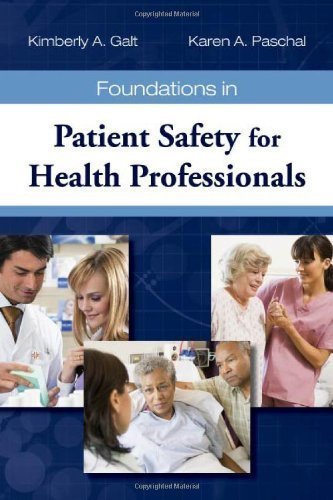 Foundations In Patient Safety For Health Professionals by Galt, Kimberly A. Published by Jones & Bartlett Learning 1st (first) edition (2009) Paperback