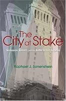 The City at Stake: Secession, Reform, and the Battle for Los Angeles