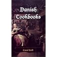 Danish Cookbooks: Domesticity and National Identity, 1616-1901 (New Directions in Scandinavian Studies)
