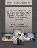 J. R. McLeod, Petitioner, v. the City of Jackson, Mississippi, a Municipal Corporation. U.S. Supreme Court Transcript of Record with Supporting Pleadings
