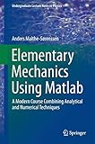 Elementary Mechanics Using Matlab: A Modern Course Combining Analytical and Numerical Techniques (Undergraduate Lecture Notes in Physics)
