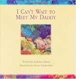 I Can't Wait to Meet My Daddy