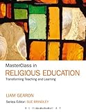 Masterclass in religious education : transforming teaching and learning