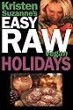 Kristen Suzanne's EASY Raw Vegan Holidays: Delicious & Easy Raw Food Recipes for Parties & Fun at Halloween, Thanksgiving, Christmas, and the Holiday Season