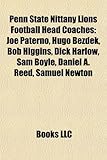 Penn State Nittany Lions Football Head Coaches: Joe Paterno, Hugo Bezdek, Bob Higgins, Dick Harlow, Sam Boyle, Daniel A. Reed, Samuel Newton-