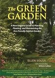 The Green Garden: A New England Guide to Planning, Planting and Maintaining the Planet-Friendly Habitat Garden