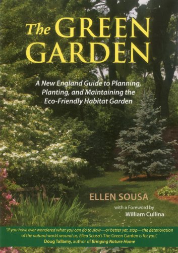 the green garden a new england guide to planting and maintaining the eco friendly habitat garden