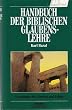 Handbuch der biblischen Glaubenslehre. Grundlagen f�r Glauben und Leben