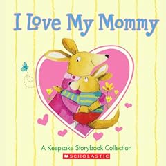 I Love My Mommy: A Keepsake Storybook Collection (I Love My Mommy)
