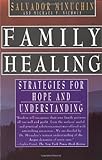 Family Healing: Strategies for Hope and Understanding