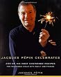 Jacques Pepin Celebrates