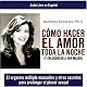 Como Hacer el Amor toda la Noche [How to Make Love all Night]