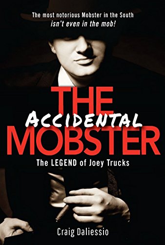 The Legend of Joey Trucks: The Accidental Mobster, by Craig Daliessio