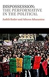 Dispossession : the performative in the political