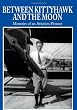 Between Kittyhawk and the Moon: Memoirs of an Aviation Pioneer