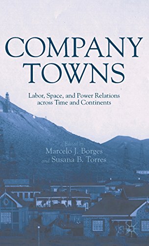 Company Towns: Labor, Space, and Power Relations across Time and Continents