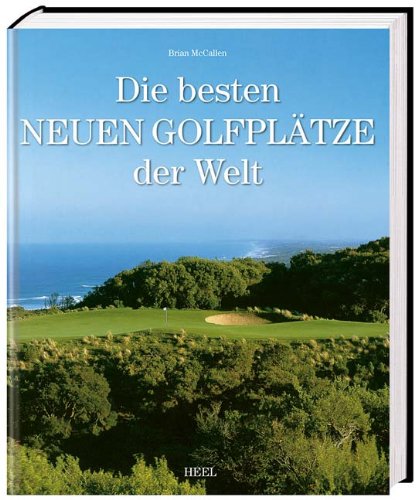 Heel Die besten neuen Golfpl&auml;tze der Welt