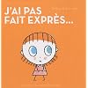 J'ai pas fait expr�s�!