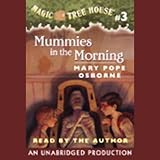 Magic Tree House, Book 3: Mummies in the Morning by Mary Pope Osborne Narrated by Mary Pope Osborne