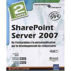 SharePoint Server 2007 : De l'int�gration � la personalisation par le d�veloppement de composants, Pack en 2 volumes