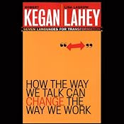 How the Way We Talk Can Change the Way We Work: Seven Languages for Transformation | [Leonard L. Martin, Robert Kegan]