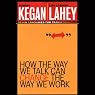 How the Way We Talk Can Change the Way We Work: Seven Languages for Transformation