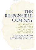The Responsible Company: What We've Learned From Patagonia's First 40 Years