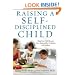 Raising a Self-Disciplined Child: Help Your Child Become More Responsible, Confident, and Resilient