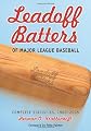 Leadoff Batters of Major League Baseball: Complete Statistics, 1900-2005