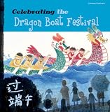 Chinese Festivals-Celebrating the Dragon Boat Festival