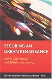 Securing an Urban Renaissance
 Crime
 Community and British Urban Policy,
Rowland Atkinson