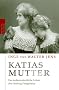 Katias Mutter: Das au�erordentliche Leben der Hedwig Pringsheim