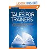 Tales for Trainers: Using Stories and Metaphors to Facilitate Learning