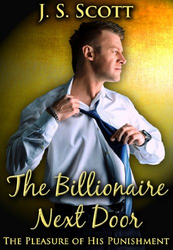 THE BILLIONAIRE NEXT DOOR (THE PLEASURE OF HIS PUNISHMENT)