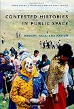 Contested Histories in Public Space: Memory, Race, and Nation (Radical Perspectives)