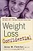 Weight Loss Confidential: How Teens Lose Weight and Keep It Off - and What They Wish Parents Knew