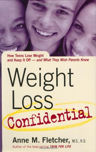 Weight Loss Confidential: How Teens Lose Weight and Keep It Off - and What They Wish Parents Knew
