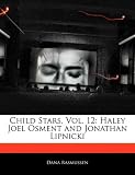 By Dana Rasmussen: Child Stars, Vol. 12: Haley Joel Osment and Jonathan Lipnicki