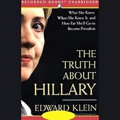 The Truth About Hillary: What She Knew and How Far She'll Go to Become President | [Edward Klein]