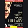 The Truth About Hillary: What She Knew and How Far She'll Go to Become President