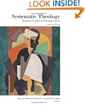 Systematic Theology: Roman Catholic P...