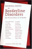Essential Papers on Borderline Disorders: One Hundred Years at the Border (Essential Papers in Psychoanalysis)