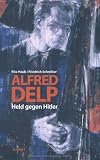 Produkt-Bild: Alfred Delp. Held gegen Hitler