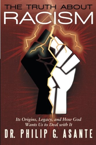 the truth about racism its origins legacy and how god wants us to deal with it
