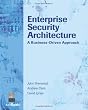 Enterprise Security Architecture: A Business-Driven Approach