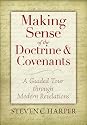 Making Sense of the Doctrine & Covenants: A Guided Tour Through Modern Revelations