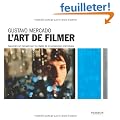 L'Art de filmer: Apprendre (et transgresser) les r�gles de la composition cin�matique