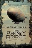 The Affinity Bridge (Newbury & Hobbes) by George Mann