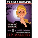 To Kill A Warlock: The Dulcie O'Neil Series, Book 1 (Paranormal Romance)by H.P. Mallory